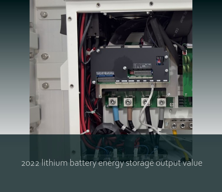2022 lithium battery energy storage output value