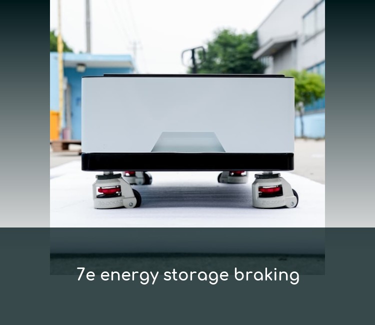 7e energy storage braking