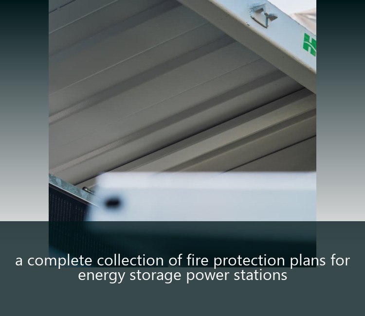 a complete collection of fire protection plans for energy storage power stations
