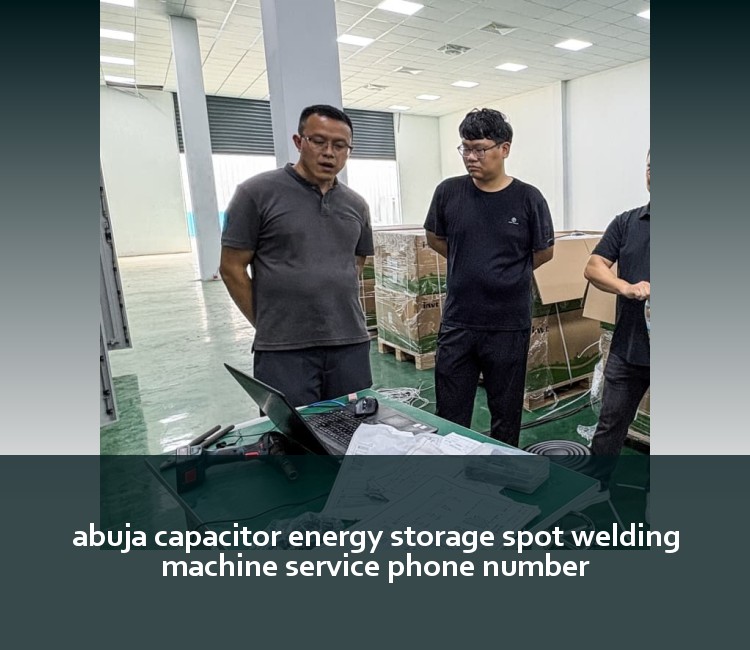 abuja capacitor energy storage spot welding machine service phone number
