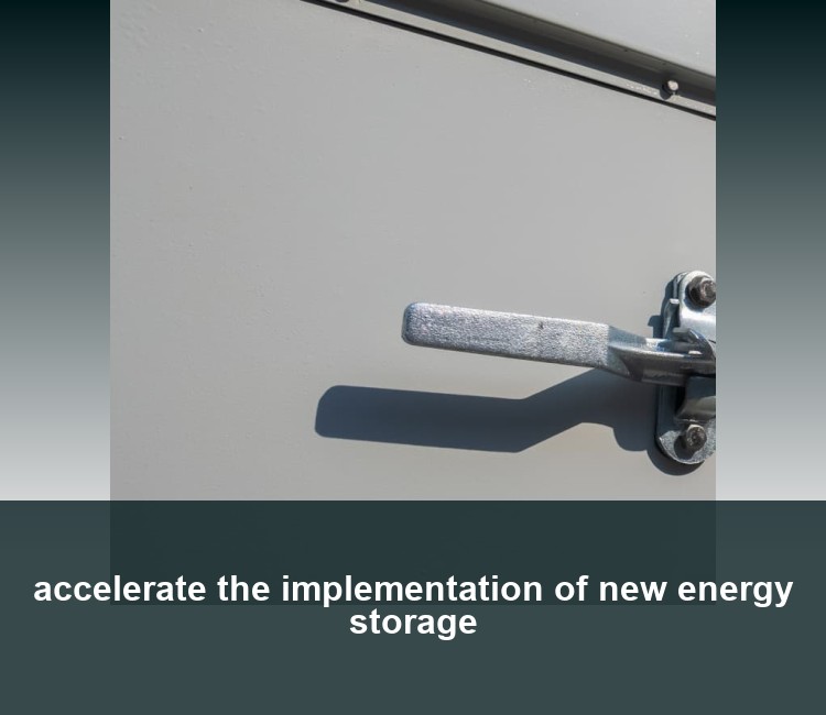 accelerate the implementation of new energy storage