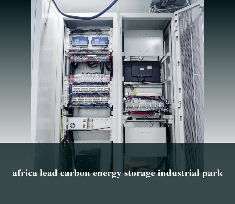 africa lead carbon energy storage industrial park