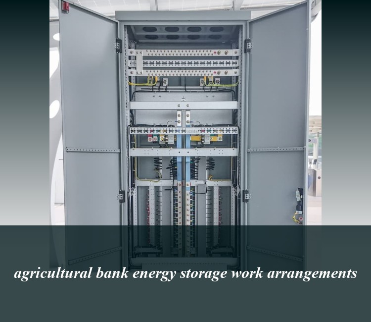 agricultural bank energy storage work arrangements
