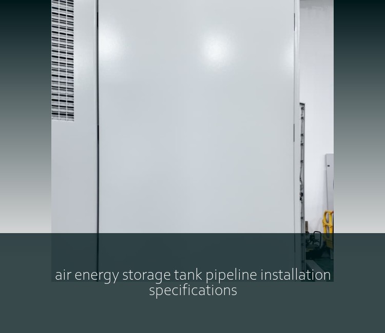 air energy storage tank pipeline installation specifications