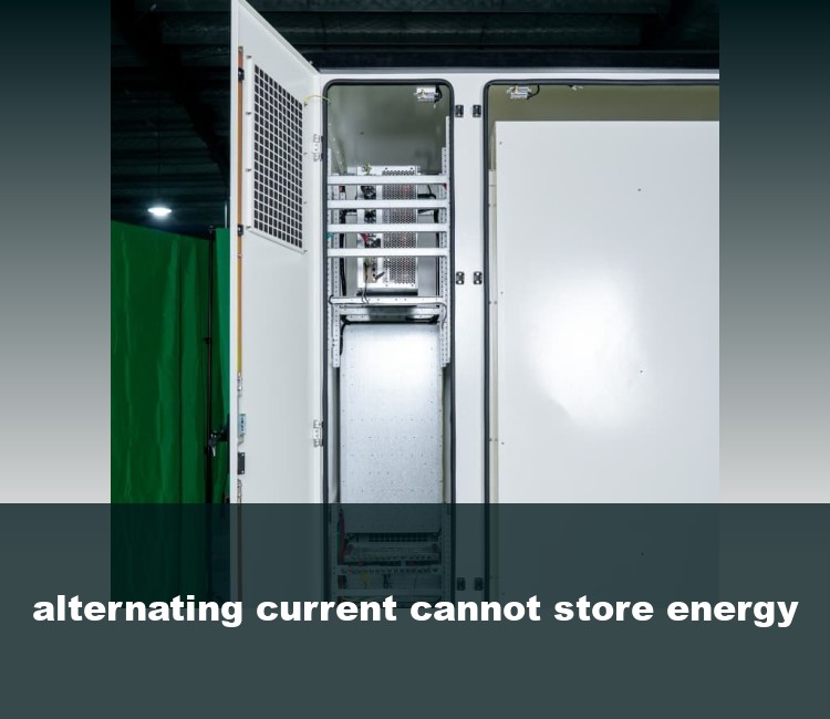 alternating current cannot store energy