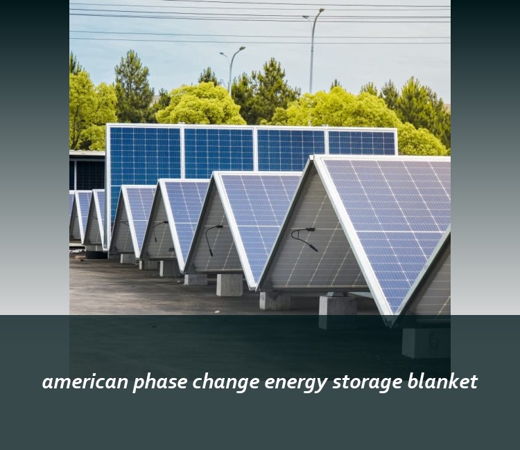 american phase change energy storage blanket