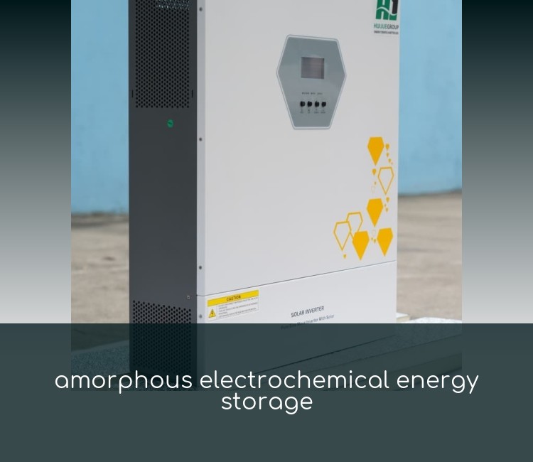 amorphous electrochemical energy storage