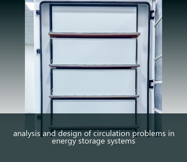analysis and design of circulation problems in energy storage systems