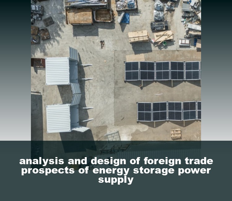 analysis and design of foreign trade prospects of energy storage power supply