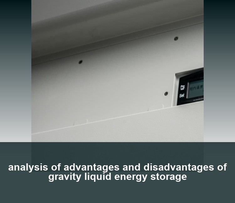 analysis of advantages and disadvantages of gravity liquid energy storage