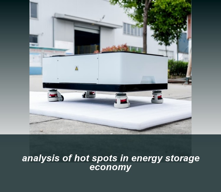 analysis of hot spots in energy storage economy