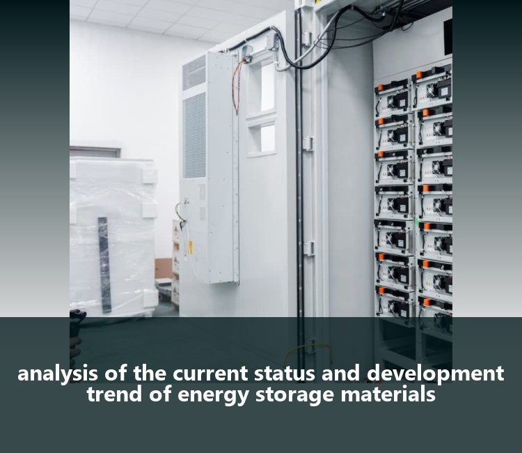 analysis of the current status and development trend of energy storage materials