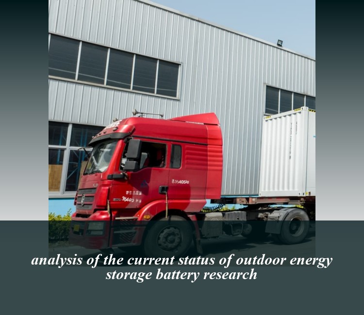 analysis of the current status of outdoor energy storage battery research