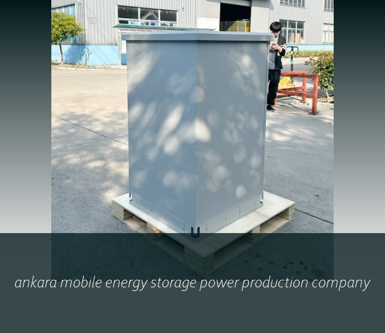ankara mobile energy storage power production company
