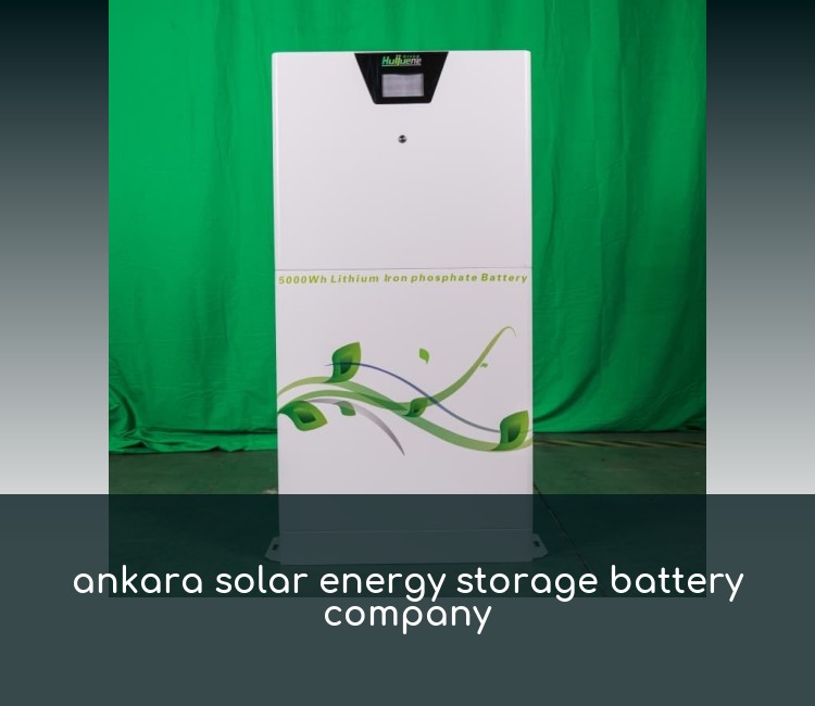 ankara solar energy storage battery company