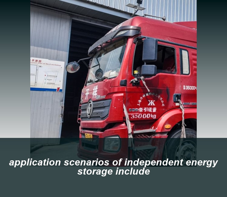 application scenarios of independent energy storage include