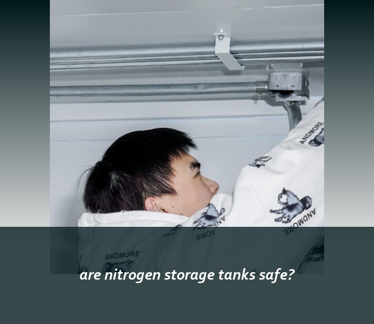 are nitrogen storage tanks safe?