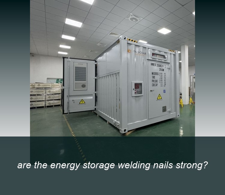 are the energy storage welding nails strong?