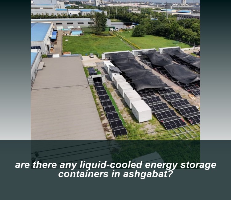 are there any liquid-cooled energy storage containers in ashgabat?