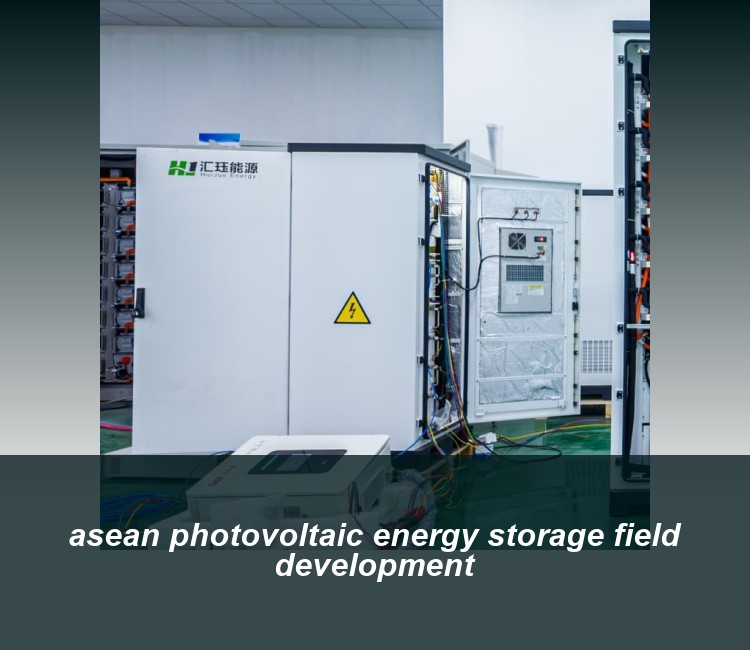asean photovoltaic energy storage field development