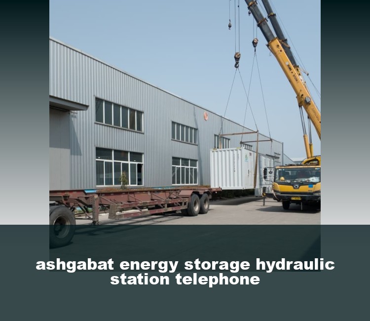 ashgabat energy storage hydraulic station telephone