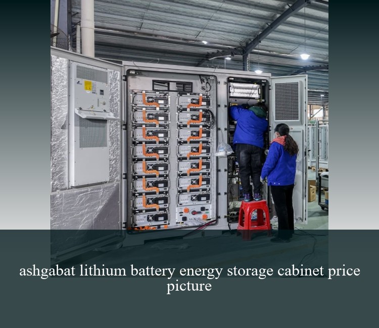 ashgabat lithium battery energy storage cabinet price picture