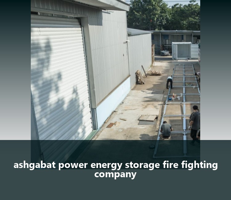 ashgabat power energy storage fire fighting company