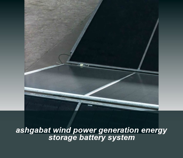 ashgabat wind power generation energy storage battery system