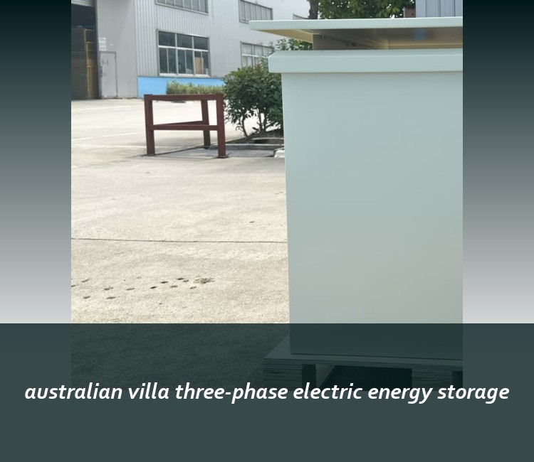 australian villa three-phase electric energy storage