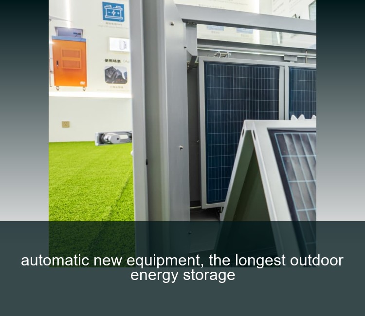 automatic new equipment, the longest outdoor energy storage
