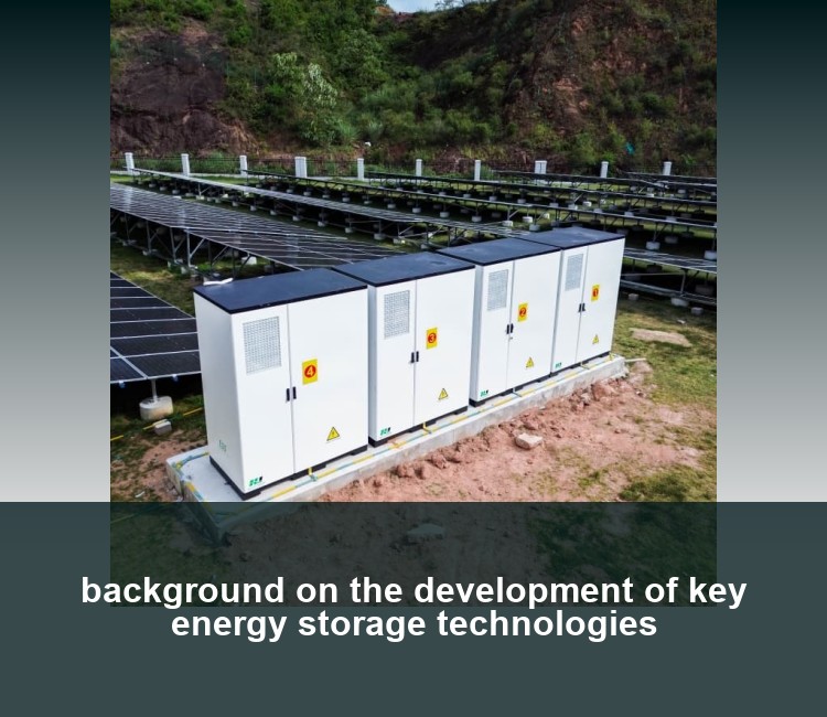 background on the development of key energy storage technologies