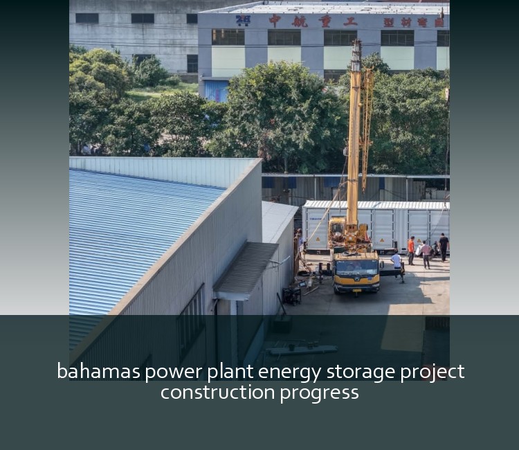 bahamas power plant energy storage project construction progress