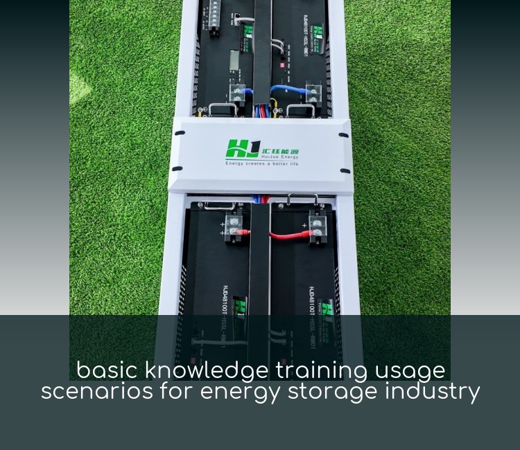 basic knowledge training usage scenarios for energy storage industry