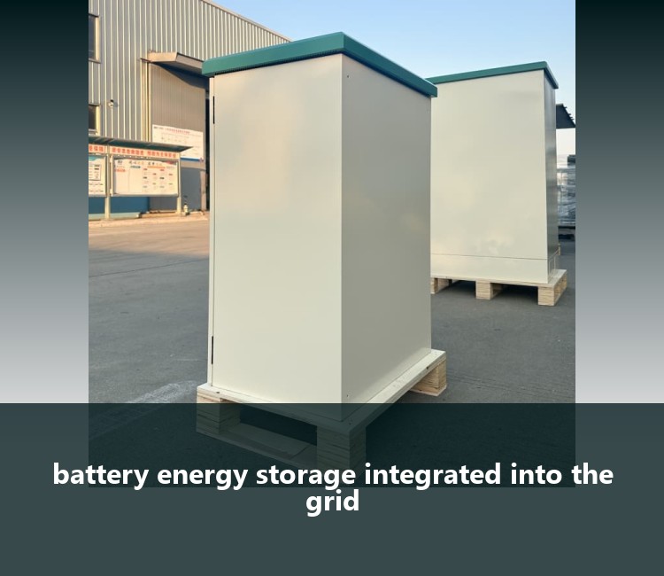 battery energy storage integrated into the grid