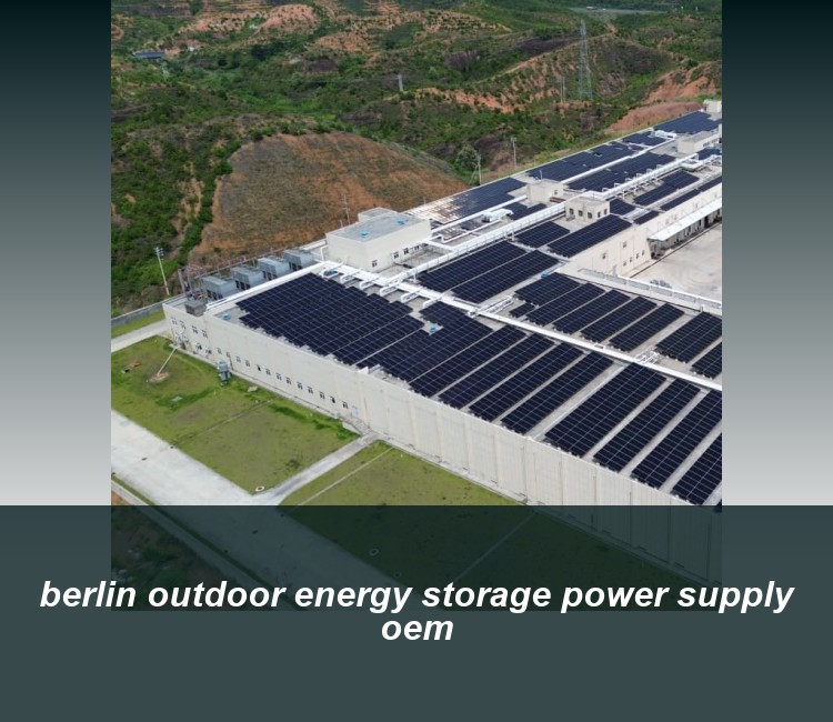 berlin outdoor energy storage power supply oem