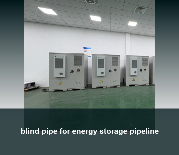 blind pipe for energy storage pipeline