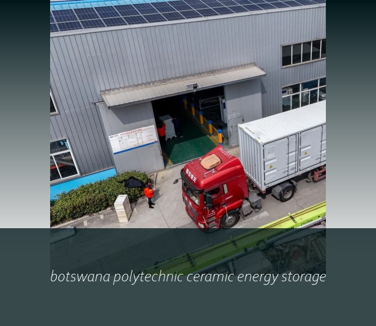 botswana polytechnic ceramic energy storage