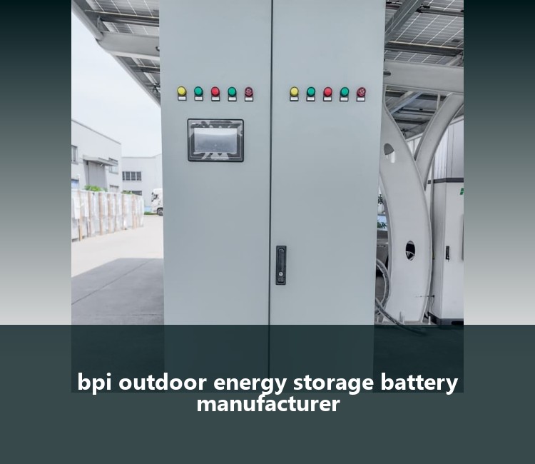 bpi outdoor energy storage battery manufacturer