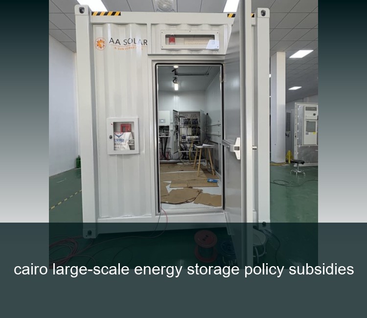 cairo large-scale energy storage policy subsidies