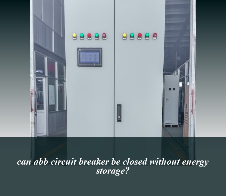 can abb circuit breaker be closed without energy storage?