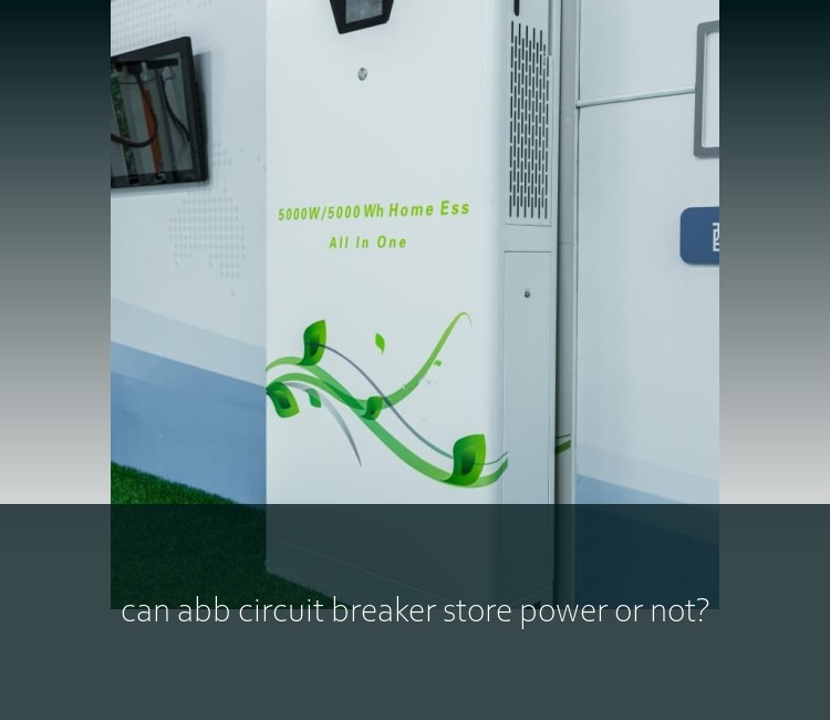 can abb circuit breaker store power or not?