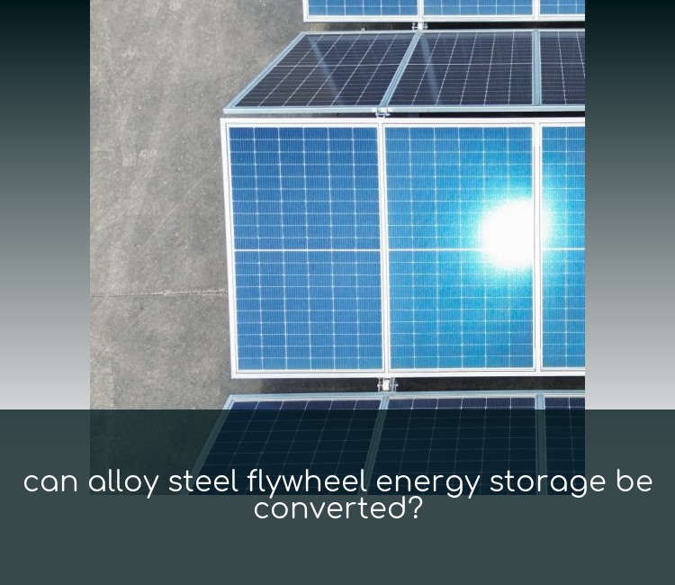 can alloy steel flywheel energy storage be converted?