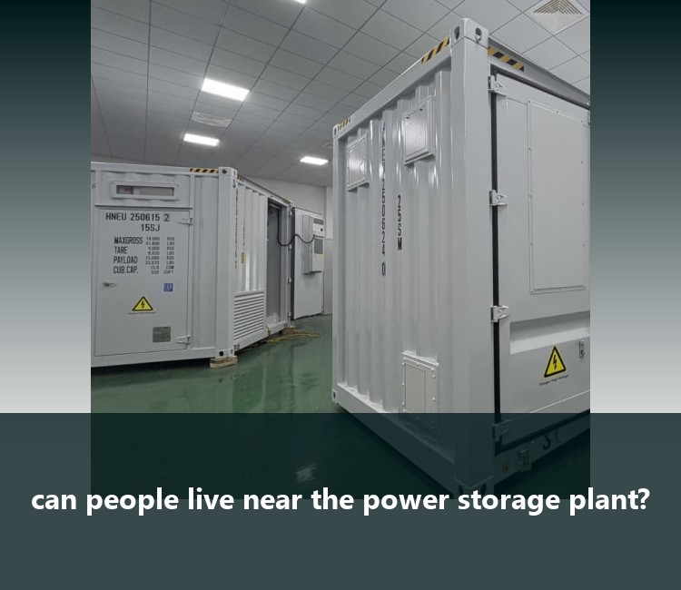 can people live near the power storage plant?