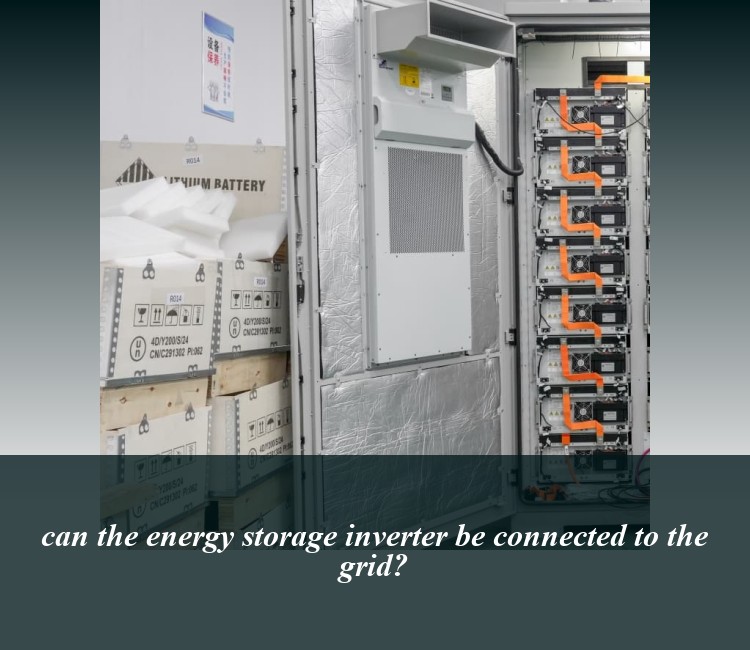 can the energy storage inverter be connected to the grid?