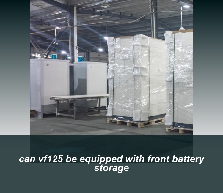 can vf125 be equipped with front battery storage
