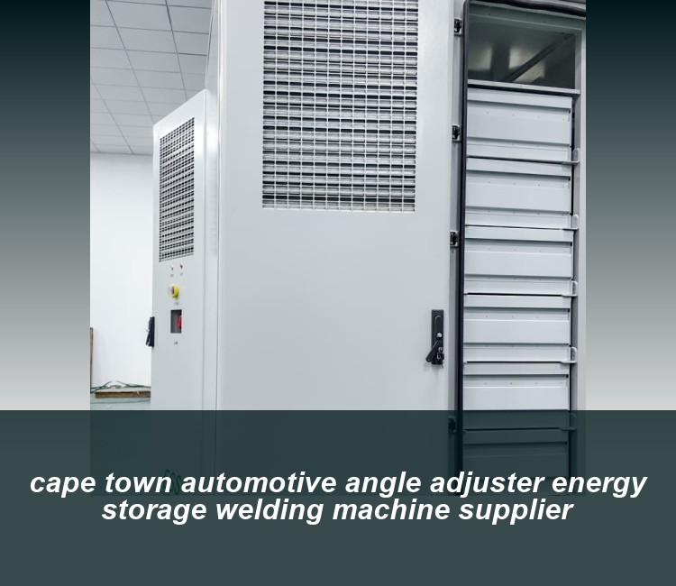 cape town automotive angle adjuster energy storage welding machine supplier
