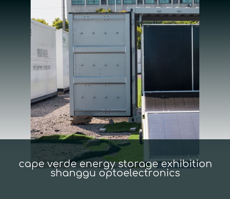 cape verde energy storage exhibition shanggu optoelectronics