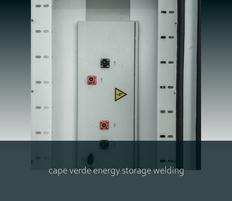 cape verde energy storage welding