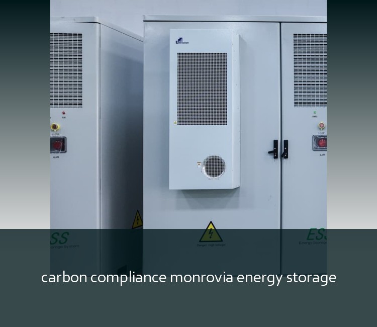 carbon compliance monrovia energy storage