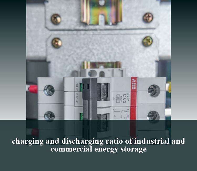 charging and discharging ratio of industrial and commercial energy storage